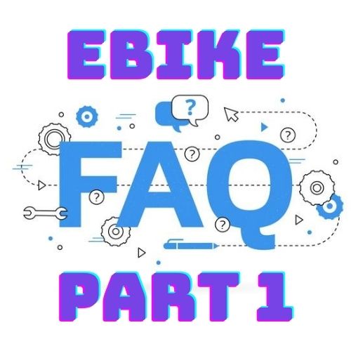 Frequently Asked Questions (FAQ) About Electric Bikes (Part 1)