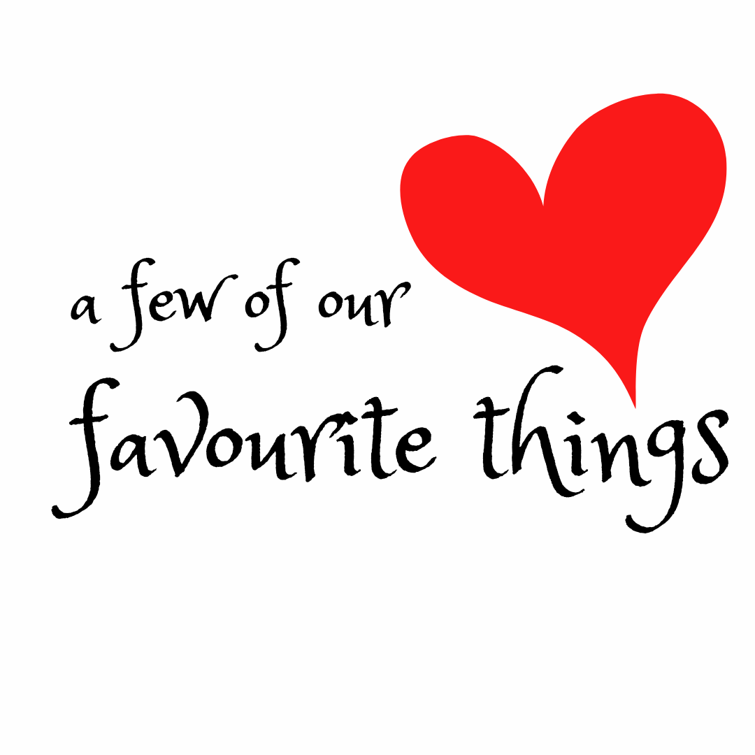 a few of our favourite things